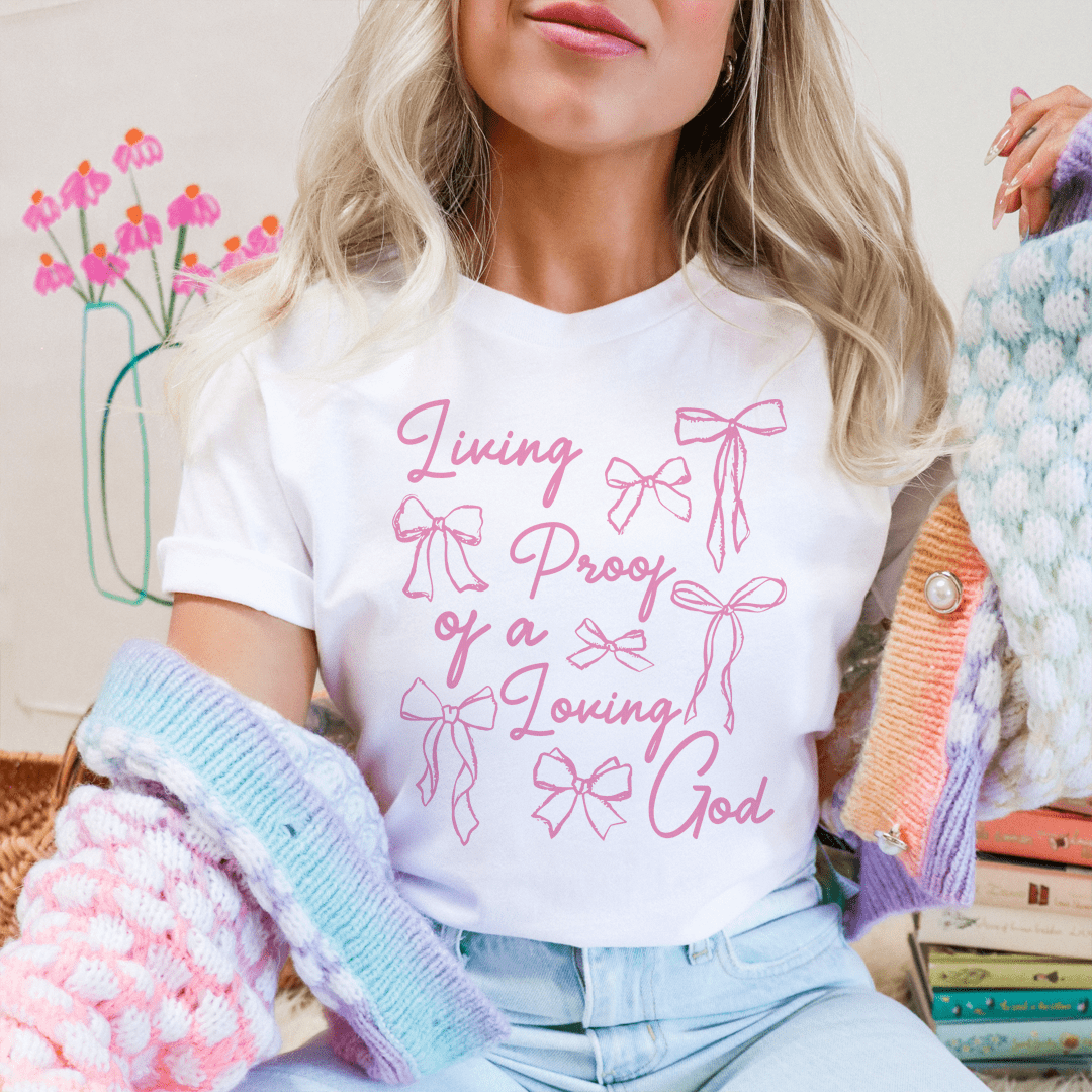 Living Proof Of A Loving Good Tee